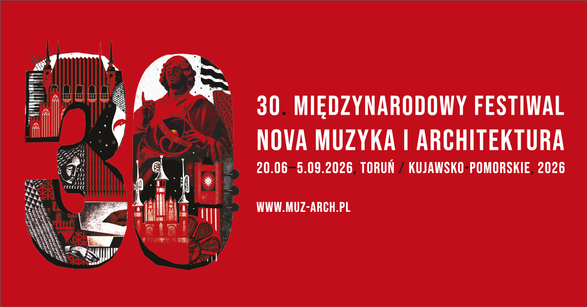 30. Międzynarodowy Festiwal Nova Muzyka i Architektura 20.06-5.09, Toruń / Kujawsko-pomorskie, 2026